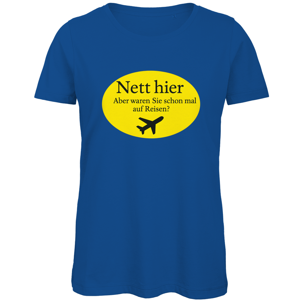 TShirt für Damen mit NETT HIER WAREN SIE SCHON AUF REISEN Print. Stoff-Farbe: Royal Blue. Fernweh zum Anziehen? travelPrint4U