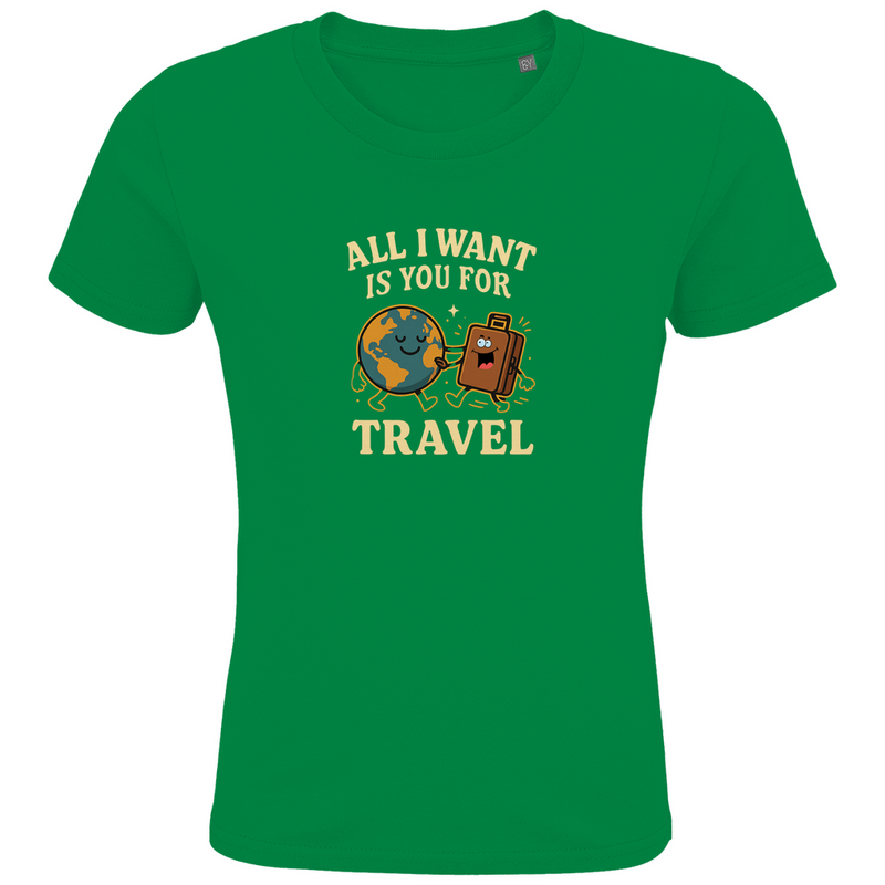 kinder-t-shirts_kelly-green_all-i-want-is-you-for-travel-print