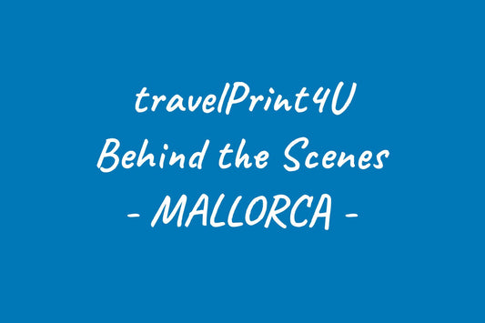 travelPrint4U - Behind the Scenes - Mallorca