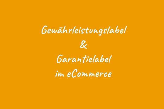 Gewährleistungslabel und Garantielabel im eCommerce