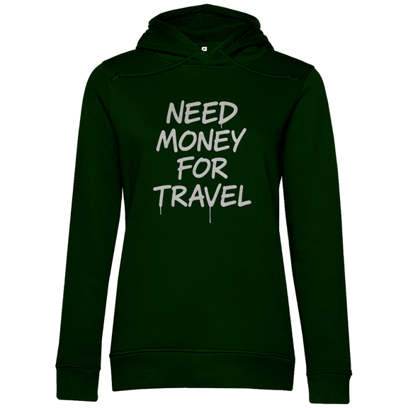 Damen Hoodie in der Farbe Forest Green mit Print (White): NEED MONEY FOR TRAVEL. Fernweh zum Anziehen? travelPrint4U.de