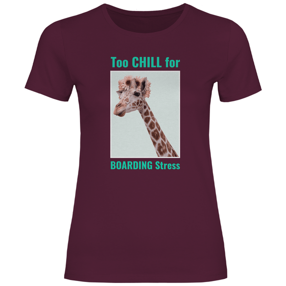 Damen TShirt lustige Giraffe in Burgundy, TOO CHILL FOR BOARDING STRESS Print. Fernweh zum Anziehen mit travelPrint4U.de
