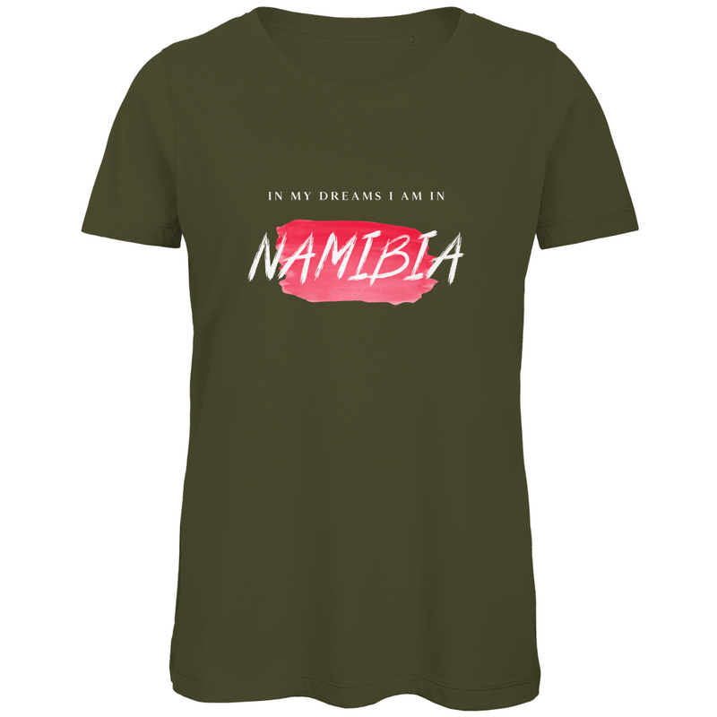 Damen TShirt in Khaki mit In my Dreams I am in NAMIBIA Print. Fernweh zum Anziehen mit travelPrint4U