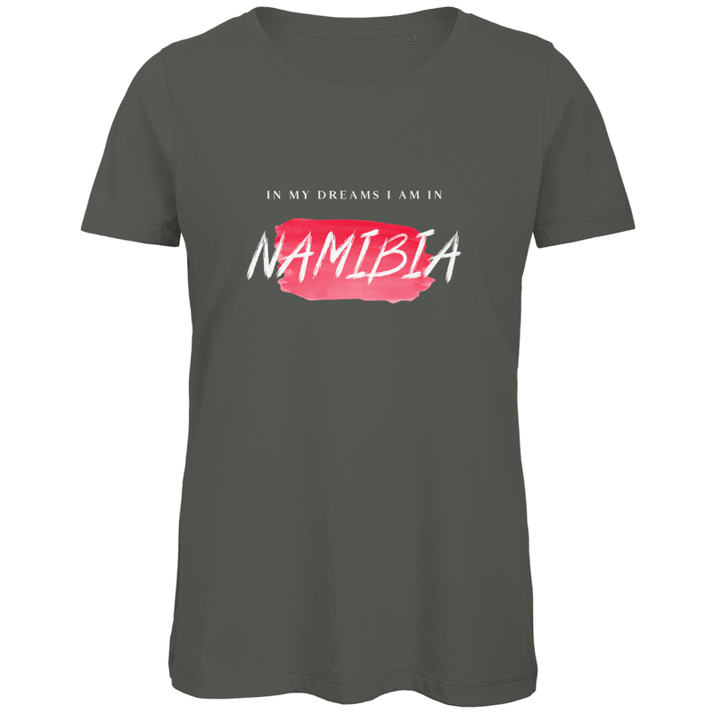 Damen TShirt in Millennial Khaki mit In my Dreams I am in NAMIBIA Print. Fernweh zum Anziehen mit travelPrint4U