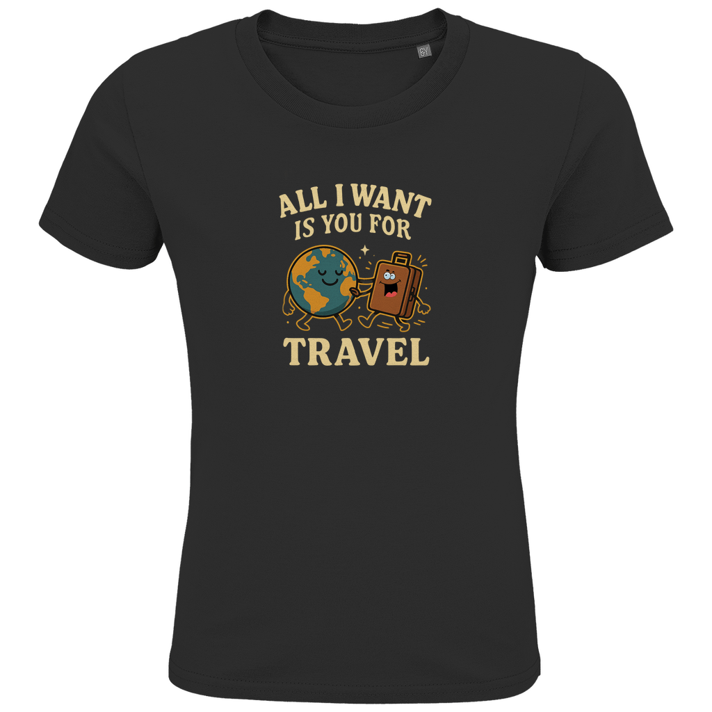 Kinder T Shirts mit buntem ALL I WANT IS YOU FOR TRAVEL Print. Stoff-Farbe: Black. Fernweh zum Anziehen? travelPrint4U.de