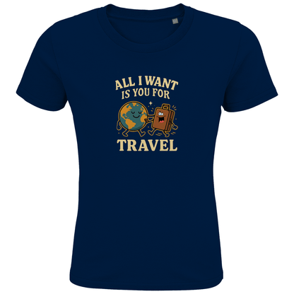 Kinder T Shirts mit buntem ALL I WANT IS YOU FOR TRAVEL Print. Stoff-Farbe: French Navy. Fernweh zum Anziehen? travelPrint4U.de