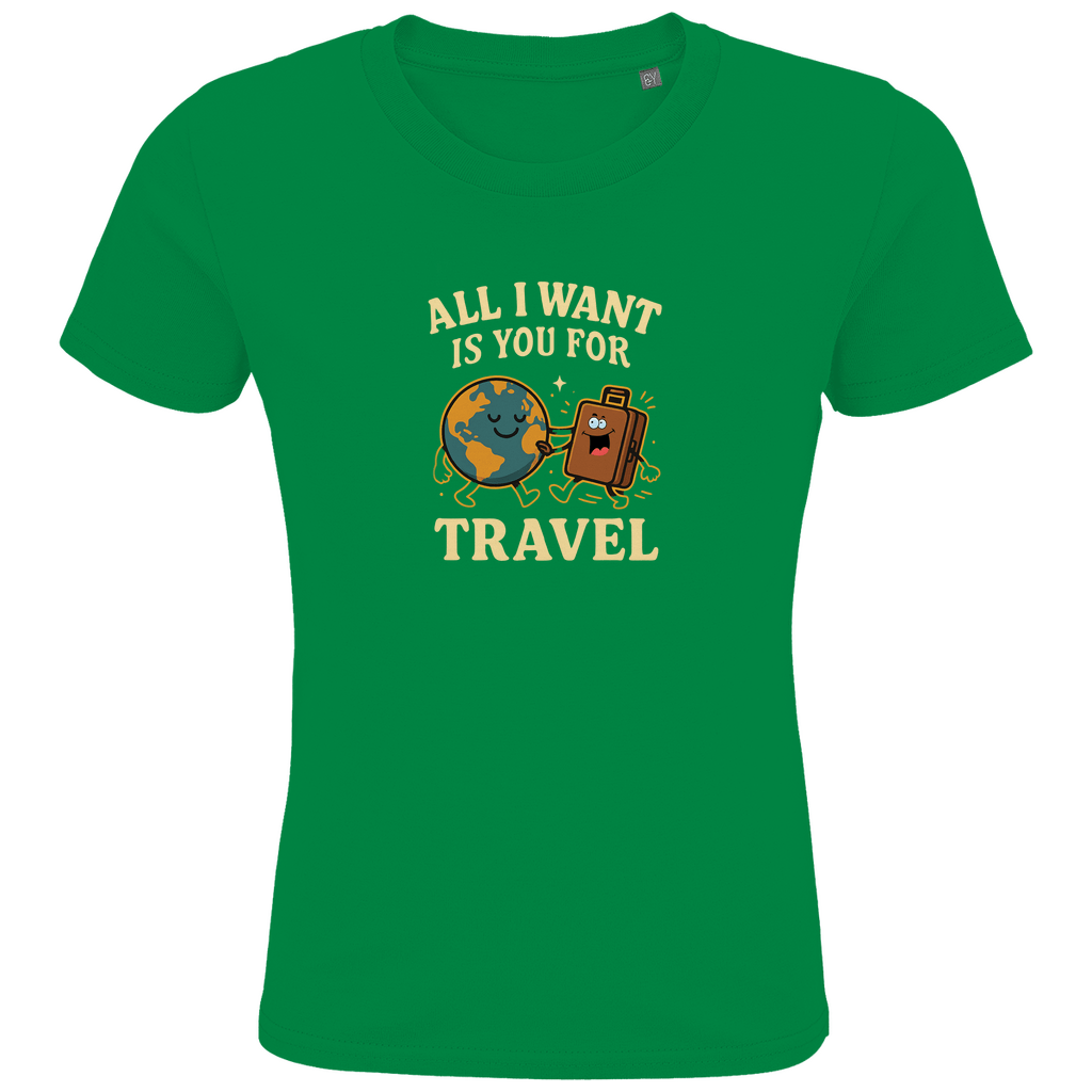 Kinder T Shirts mit buntem ALL I WANT IS YOU FOR TRAVEL Print. Stoff-Farbe: Kelly Green. Fernweh zum Anziehen? travelPrint4U.de