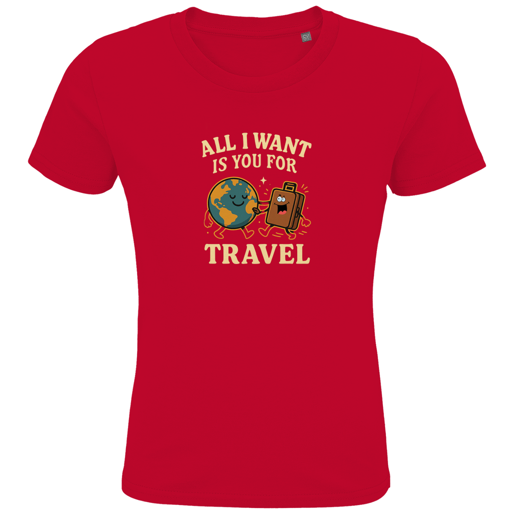 Kinder T Shirts mit buntem ALL I WANT IS YOU FOR TRAVEL Print. Stoff-Farbe: Red. Fernweh zum Anziehen? travelPrint4U.de