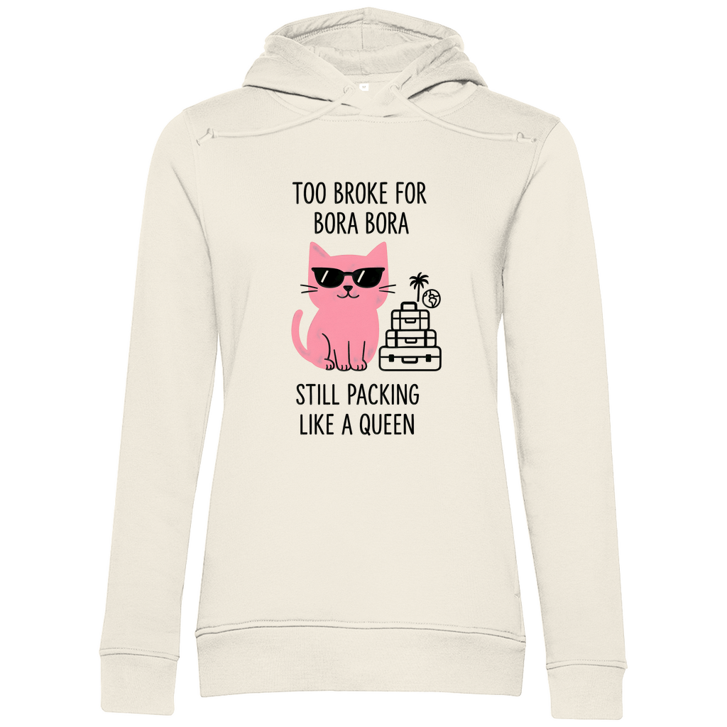 Pullover mit Kapuze für Damen mit Katzen Meme TOO BROKE FOR BORA BORA. Stoff: Off White. Fernweh mal lustig? travelPrint4U