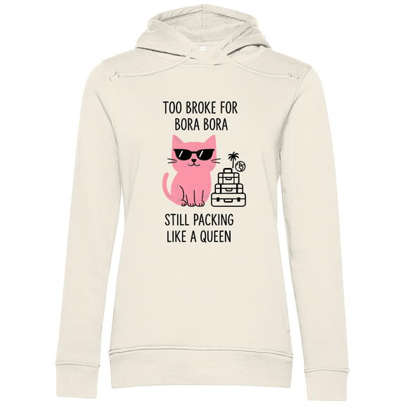 Pullover mit Kapuze für Damen mit Katzen Meme TOO BROKE FOR BORA BORA. Stoff: Off White. Fernweh mal lustig? travelPrint4U