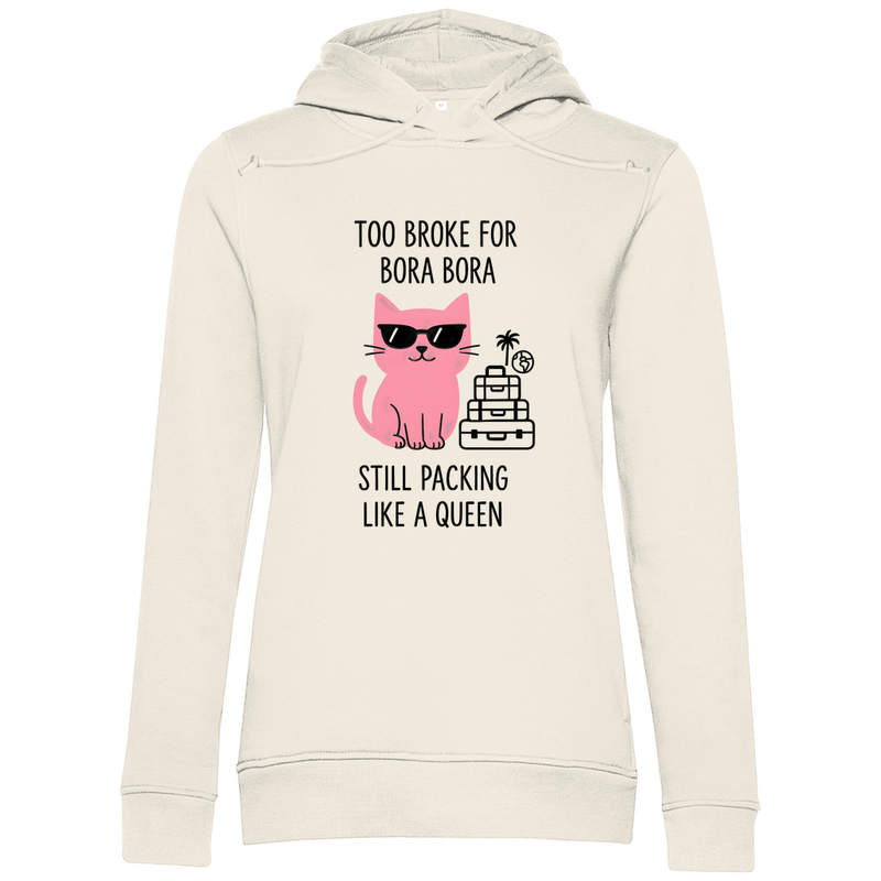Pullover mit Kapuze für Damen mit Katzen Meme TOO BROKE FOR BORA BORA. Stoff: Off White. Fernweh mal lustig? travelPrint4U