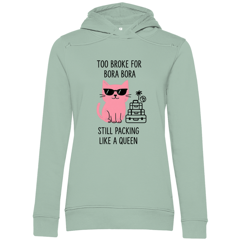 Pullover mit Kapuze für Damen mit Katzen Meme TOO BROKE FOR BORA BORA. Stoff: Sage Green. Fernweh mal lustig? travelPrint4U