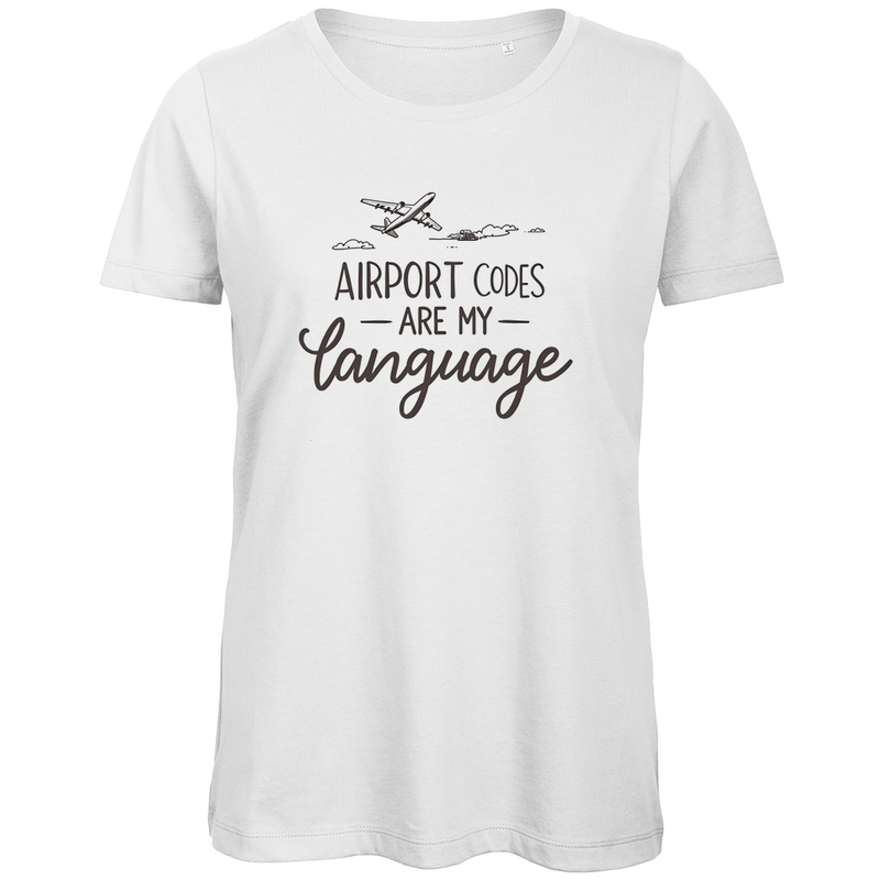 T Shirt für Damen mit AIRPORT CODES ARE MY LANGUAGE Print. Stoff-Farbe: White. Fernweh zum Anziehen? travelPrint4U.de