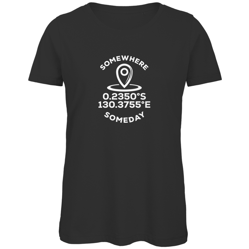 T Shirt für Damen mit KOORDINATEN + SOMEDAY SOMEWHERE Text (White). Stoff-Farbe: Black. Fernweh zum Anziehen? travelPrint4U