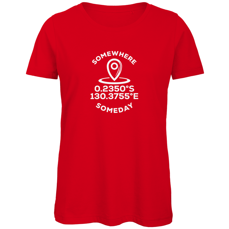T Shirt für Damen mit KOORDINATEN + SOMEDAY SOMEWHERE Text (White). Stoff-Farbe: Red. Fernweh zum Anziehen? travelPrint4U