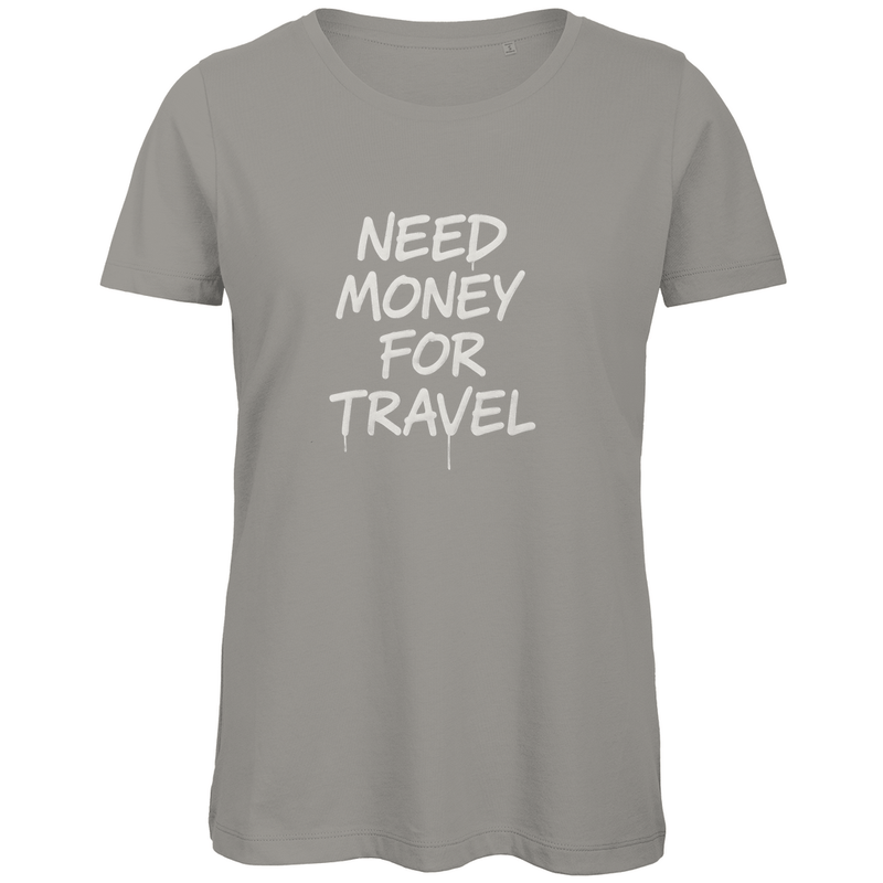 T Shirt für Damen in der Farbe Light Grey mit Print (White): NEED MONEY FOR TRAVEL. Fernweh zum Anziehen? travelPrint4U.de