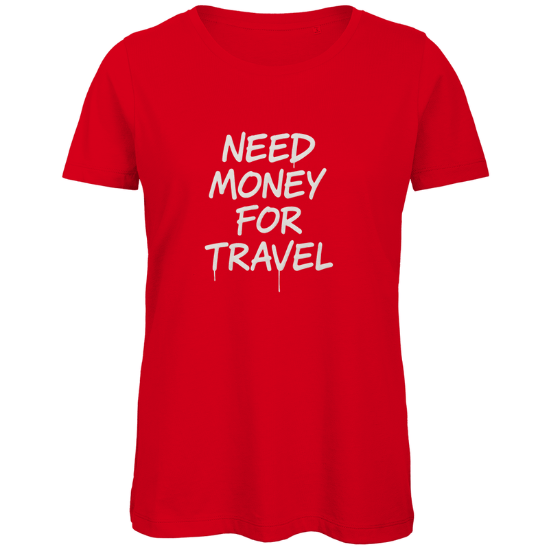 T Shirt für Damen in der Farbe Red mit Print (White): NEED MONEY FOR TRAVEL. Fernweh zum Anziehen? travelPrint4U.de