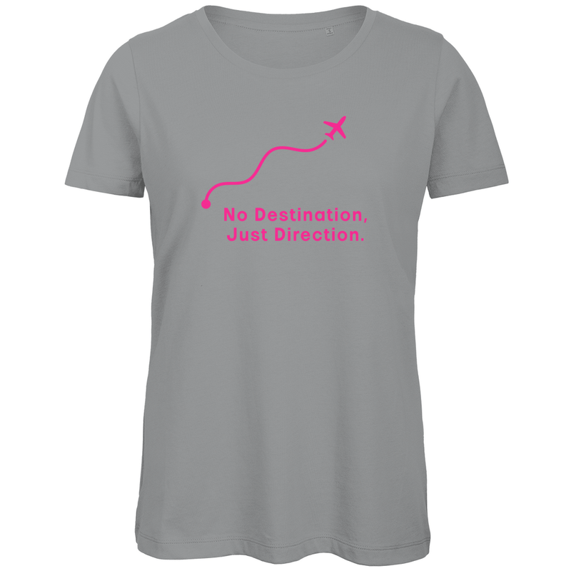 TShirt für Damen mit NO DESTINATION, JUST DIRECTION Print in Pink. Stoff-Farbe: Grey. Fernweh zum Anziehen? travelPrint4U.de