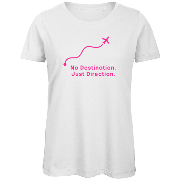 TShirt für Damen mit NO DESTINATION, JUST DIRECTION Print in Pink. Stoff-Farbe: White. Fernweh zum Anziehen? travelPrint4U.de