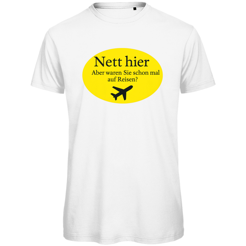 TShirt für Herren, NETT HIER WAREN SIE SCHON AUF REISEN Print. Stoff-Farbe: White. Fernweh mal Lustig? travelPrint4U.de